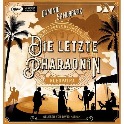 Weltgeschichte(n). Die letzte Pharaonin: Kleopatra - Dominic Sandbrook, Audio, 9783742428950
