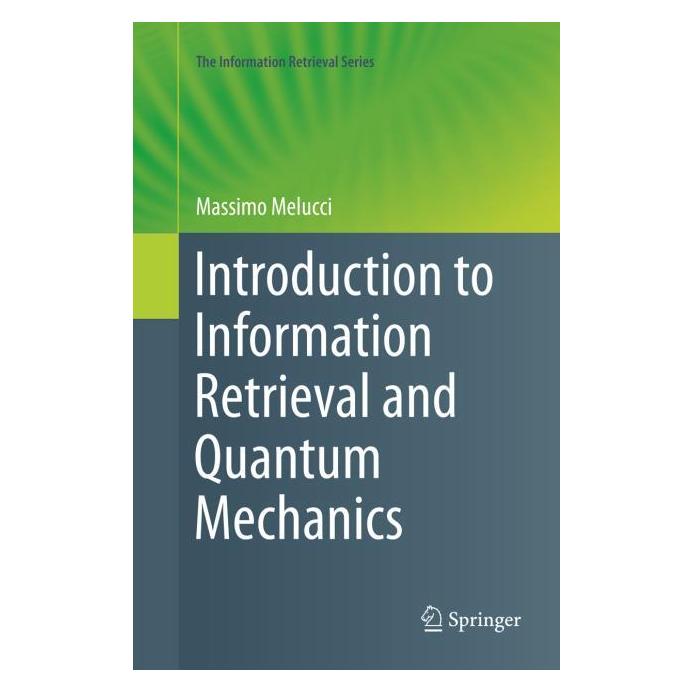 Springer Introduction to Information Retrieval and Quantum Mechanics (Englisch, Softcover, Massimo Melucci) (56041977)