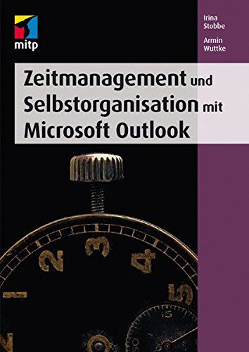 Irina Stobbe - Zeitmanagement und Selbstorganisation mit Microsoft Outlook (mitp Anwendungen) - Preis vom 09.10.2026 07:28:09 h