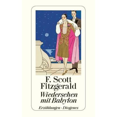 Wiedersehen mit Babylon, Taschenbuch von F. Scott Fitzgerald, Diogenes Verlag AG, 978-3-257-24183-9