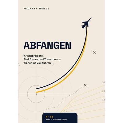 Abfangen - Krisenprojekte, Taskforces und Turnarounds sicher zum Ziel führen, Taschenbuch von Michael Henze, Tredition, 978-3-384-90482-9