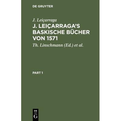 J. Leiçarraga’s Baskische Bücher von 1571, Gebundene Ausgabe von J. Leiçarraga, De Gruyter, 978-3-11-113366-9