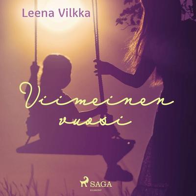 Viimeinen vuosi - Leena Vilkka, Audio, 9788728416303