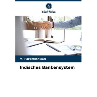 Indisches Bankensystem, Taschenbuch von M. Parameshwari, Verlag Unser Wissen, 978-620-6-92711-2