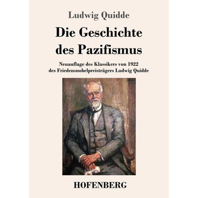 Die Geschichte des Pazifismus, Taschenbuch von Ludwig Quidde, Henricus - Edition Deutsche Klassik, 978-3-7437-4494-3