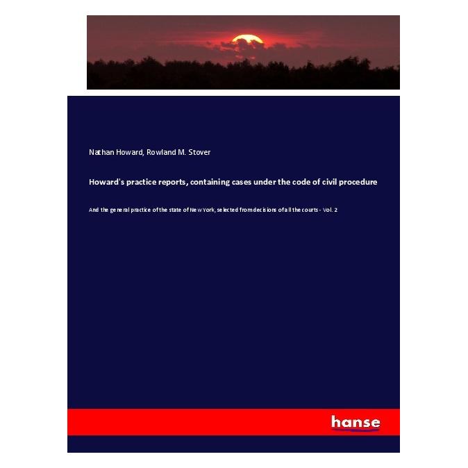 Hansebooks Howard's practice reports, containing cases under the code of civil procedure (Englisch, Softcover, Nathan Howard, Rowland M. Stover) (56039189)