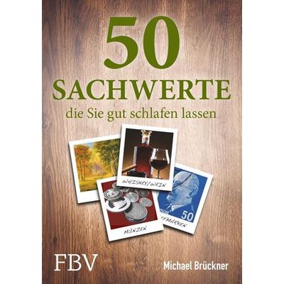 50 Sachwerte, die Sie gut schlafen lassen, Taschenbuch von Michael Brückner, Finanzbuch Verlag, 978-3-95972-169-1