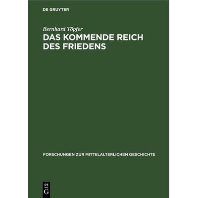 Das Kommende Reich des Friedens, Gebundene Ausgabe von Bernhard Töpfer, De Gruyter, 978-3-11-253571-4