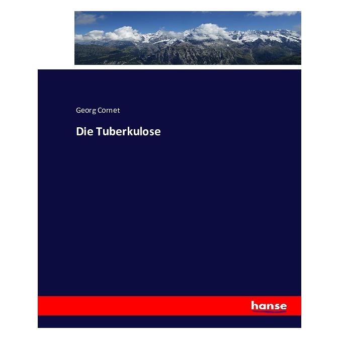 Hansebooks Die Tuberkulose (Deutsch, Softcover, Georg Cornet) (7452082)