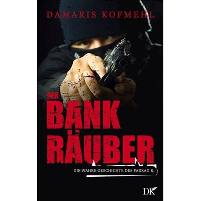 Der Bankräuber, Taschenbuch von Damaris Kofmehl, BoD – Books on Demand, 978-3-8192-2586-4