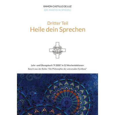 Dritter Teil: HEILE DEIN SPRECHEN, Taschenbuch von Martin Spiegel, Tredition, 978-3-347-90747-8