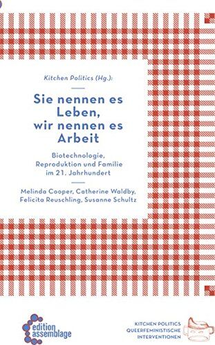 Melinda Cooper - Sie nennen es Leben, wir nennen es Arbeit: Globale Bioökonomie im 21. Jahrhundert (Kitchen Politics) - Preis vom 30.09.2026 09:01:18 h