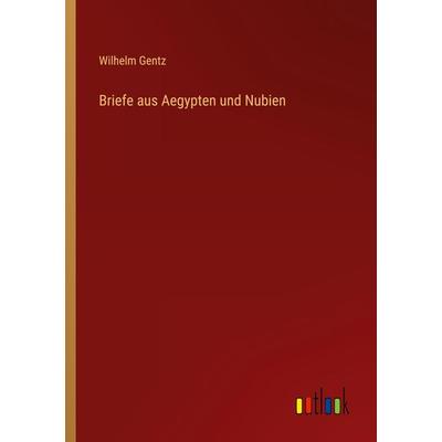 Briefe aus Aegypten und Nubien, Taschenbuch von Wilhelm Gentz, Outlook, 978-3-368-03020-9