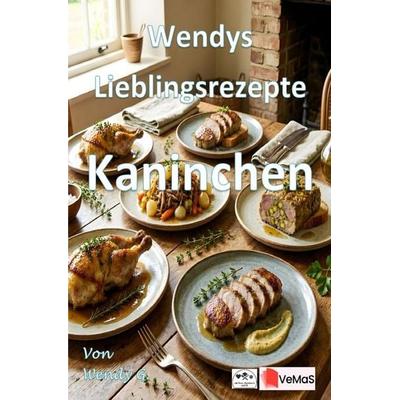 Wendys Lieblingsrezepte - Kaninchen, Taschenbuch von Wendy G., Epubli, 978-3-565-79057-9