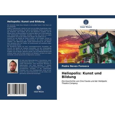 Heliopolis: Kunst und Bildung, Taschenbuch von Pedro Neves Fonseca, Verlag Unser Wissen, 978-620-3-74825-3