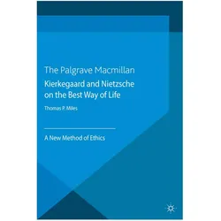 Kierkegaard and Nietzsche on the Best Way of Life, Fachbücher von Thomas Miles, Thomas P. Miles