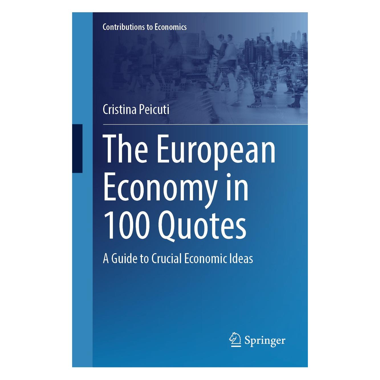 Springer The European Economy in 100 Quotes (Englisch, Hardcover, Cristina Peicuti) (9783031688188)