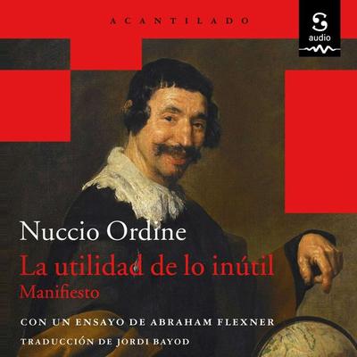 La utilidad de lo inútil - Jordi Bayod Brau (Translator),Nuccio Ordine, Audio, 9781094476636