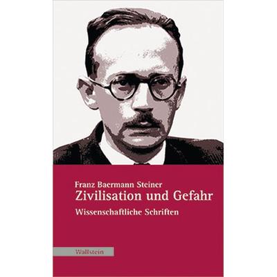 Zivilisation und Gefahr, Gebundene Ausgabe von Franz Baermann Steiner, Wallstein Verlag, 978-3-89244-615-6