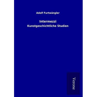 Intermezzi, Gebundene Ausgabe von Adolf Furtwängler, BoD - Books on Demand