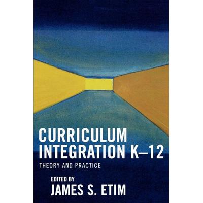 Curriculum Integration K-12, Taschenbuch von James S. (EDT) Etim, Ingram Publishers Services, 978-0-7618-2898-3