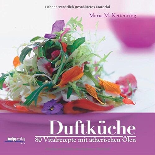 Kettenring, Maria M. - Duftküche: 80 Vitalrezepte mit ätherischen Ölen - Preis vom 11.10.2026 03:10:56 h