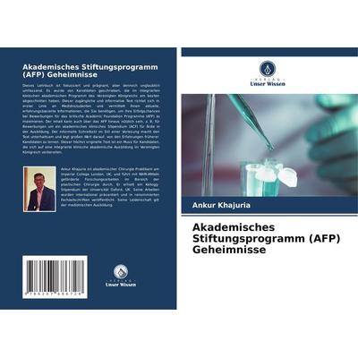 Akademisches Stiftungsprogramm (AFP) Geheimnisse, Taschenbuch von Ankur Khajuria, Verlag Unser Wissen, 978-620-7-68672-8