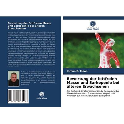 Bewertung der fettfreien Masse und Sarkopenie bei älteren Erwachsenen, Taschenbuch von Jordan R. Moon, Verlag Unser Wissen, 978-620-3-16803-7