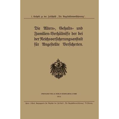 Die Alters-, Gehalts- und Familien-Verhältnisse der bei der Reichsversicherungsanstalt für Angestellte Versicherten, Taschenbuch von Julius Springer,