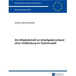 Die Mitgliedschaft im Arbeitgeberverband ohne Tarifbindung im Stufenmodell, Fachbücher von Johanna Brahmstaedt