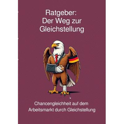 Ratgeber: Der Weg zur Gleichstellung, Taschenbuch von F. Pietzschmann, Epubli, 978-3-8190-4453-3
