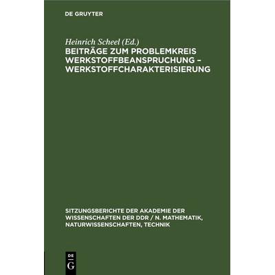 Beiträge zum Problemkreis Werkstoffbeanspruchung – Werkstoffcharakterisierung, Gebundene Ausgabe von , De Gruyter, 978-3-11-250371-3