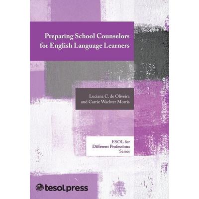 Preparing School Counselors for English Language Learners, Taschenbuch von Luciana C. de Oliveira,Carrie Wachter Morris, Tesol Press,