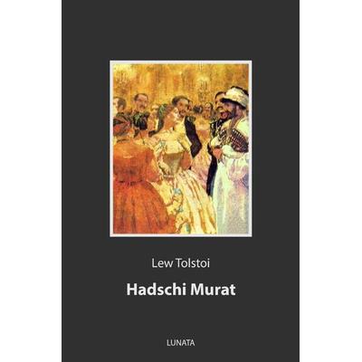 Hadschi Murat, Taschenbuch von Leo N. Tolstoi, Epubli, 978-3-7529-9459-9