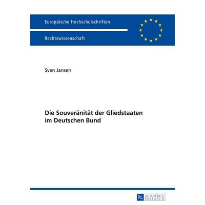 Die Souveränität der Gliedstaaten im Deutschen Bund, Taschenbuch von Sven Jansen, Peter Lang GmbH, Internationaler Verlag der Wissenschaften,