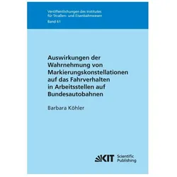 Auswirkungen der Wahrnehmung von Markierungskonstellationen auf das Fahrverhalten in Arbeitsstellen, Fachbücher von Barbara Köhler