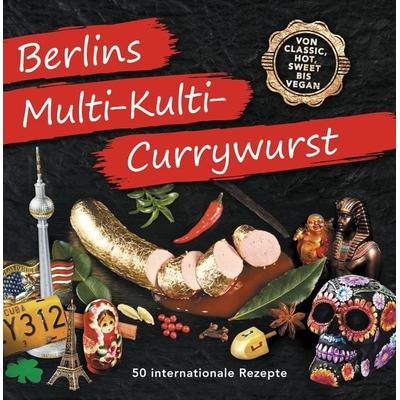 Berlins Multi-Kulti-Currywurst, Taschenbuch von Heinz Imhof, Imhof.berlin, 978-3-9823951-0-4
