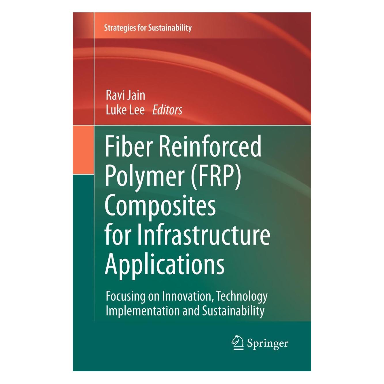 Springer Fiber Reinforced Polymer (FRP) Composites for Infrastructure Applications (Englisch, Hardcover, Luke Lee, Ravi Jain) (9789400723566)