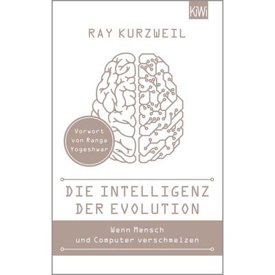 Die Intelligenz der Evolution, Taschenbuch von Ray Kurzweil, Kiepenheuer & Witsch, 978-3-462-04942-8