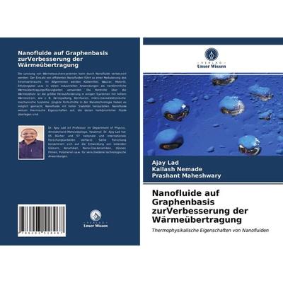 Nanofluide auf Graphenbasis zurVerbesserung der Wärmeübertragung, Taschenbuch von Ajay Lad,Kailash Nemade,Prashant Maheshwary, Verlag Unser Wissen,
