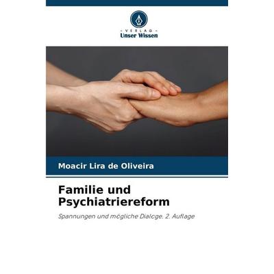 Familie und Psychiatriereform, Taschenbuch von Moacir Lira de Oliveira, Verlag Unser Wissen, 978-620-2-42226-0