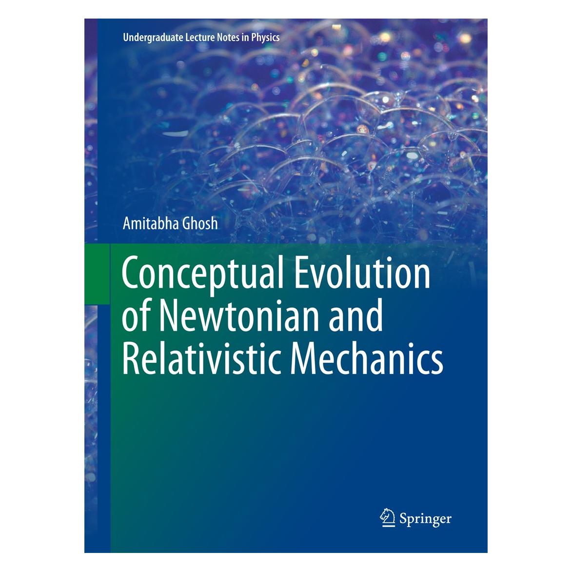 Springer Conceptual Evolution of Newtonian and Relativistic Mechanics (Englisch, Hardcover, Amitabha Ghosh) (9789811062520)