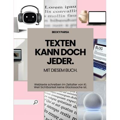 Texten kann doch jeder, Taschenbuch von Becky Parsa, BoD – Books on Demand, 978-3-8192-3287-9