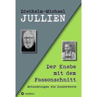 Der Knabe mit dem Fassonschnitt, Gebundene Ausgabe von Diethelm-Michael Jullien, Tredition, 978-3-7345-3820-9