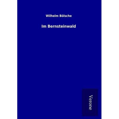 Im Bernsteinwald, Gebundene Ausgabe von Wilhelm Bölsche, BoD - Books on Demand