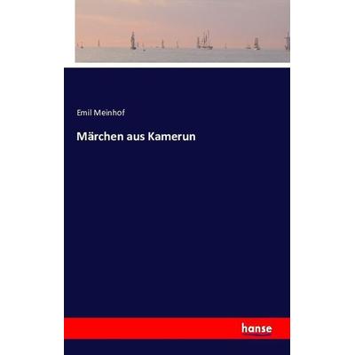 Märchen aus Kamerun, Taschenbuch von Emil Meinhof, Hansebooks, 978-3-7411-0910-2