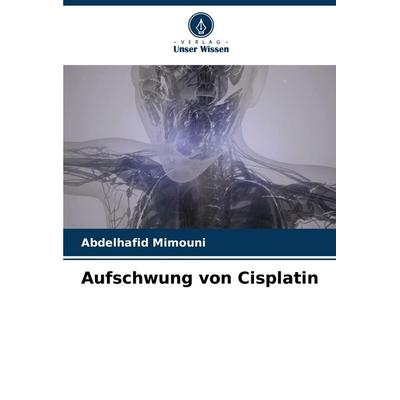 Aufschwung von Cisplatin, Taschenbuch von Abdelhafid Mimouni, Verlag Unser Wissen, 978-620-7-11277-7