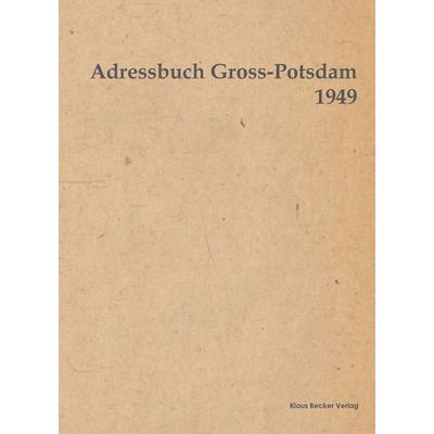 Adressbuch Gross-Potsdam 1949, Taschenbuch von , Klaus Becker Verlag, 978-3-88372-193-4