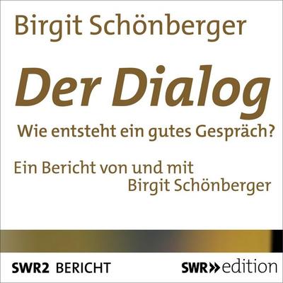 Der Dialog - Birgit Schönberger, Audio, 4056198087916