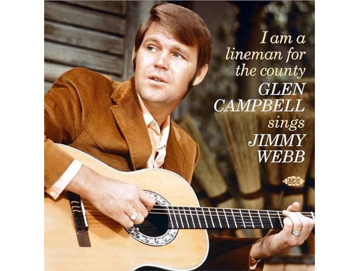 I Am A Lineman For The County: Glen Campbell Sings Jimmy Webb